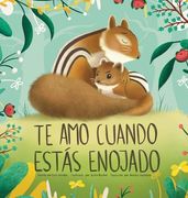 Te amo Cuando Estas Enojado (i Love you When Youre Angry) (Spanish Edition)