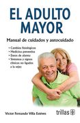 El Adulto Mayor, Manual de Cuidados y Autocuidado