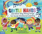 Gentle Hands And Other Sing-Along Songs For Social-Emotional Learning: With Digital Content