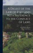 A Digest of the Law of England With Reference to the Conflict of Laws (en Inglés)