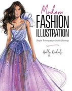 Modern Fashion Illustration: Simple Techniques for Stylish Drawings de Holly Nichols(Page Street Publishing)