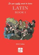 So you Really Want to Learn Latin Book 1: Book 1 1 (en Inglés)