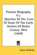 pioneer biography v1: sketches of the lives of some of the early settlers of butler county, ohio (1869) (en Inglés)