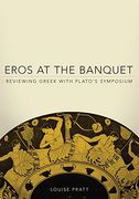 eros at the banquet,reviewing greek with plato`s symposium