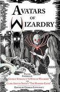 avatars of wizardry: poetry inspired by george sterling's "a wine of wizardry" and clark ashton smith's "the hashish-eater"