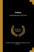 Fedora: Lirysche [Sic] Oper in Drei Acten (en Alemán)