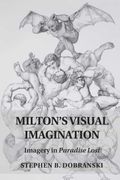 Milton'S Visual Imagination: Imagery in Paradise Lost (en Inglés)