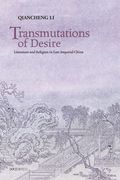 Transmutations of Desire: Literature and Religion in Late Imperial China (en Inglés)