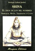 Shiva, el Dios de los mil Nombres. Símbolos, Mitos, Tradición y Culto
