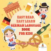 Easy Read, Easy Learn German Language Book for Kids | Children'S Foreign Language Books (en Inglés)