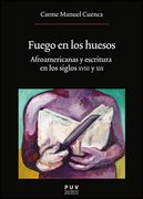 Fuego en los Huesos: Afroamericanas y Escritura en los Siglos Xviii y xix (Oberta) (in Spanish)