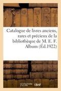 Catalogue de Livres Anciens, Rares Et Précieux, Livres Modernes de la Bibliothèque de M. E. F. (en Francés)