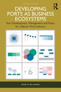 Developing Ports as Business Ecosystems. Port Development, Management and Policy for a Better Ports Industry