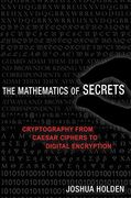 The Mathematics of Secrets: Cryptography From Caesar Ciphers to Digital Encryption (en Inglés)