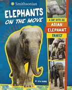 Elephants on the Move: A day With an Asian Elephant Family (Smithsonian) (en Inglés)