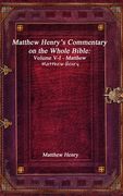 Matthew Henry's Commentary on the Whole Bible: Volume V-I - Matthew (en Inglés)