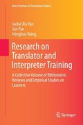 Research on Translator and Interpreter Training: A Collective Volume of Bibliometric Reviews and Empirical Studies on Learners