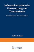 Informationstechnische Unterstützung von Transaktionen: Eine Analyse aus Ökonomischer Sicht (en Alemán)