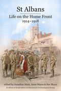 St Albans: Life on the Home Front, 1914-1918 (en Inglés)