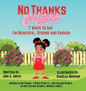 No Thanks for Girls: 7 Ways to Say I'm Beautiful, Strong and Enough (en Inglés)