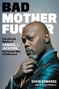 Bad Motherfucker: The Life and Movies of Samuel l. Jackson, the Coolest man in Hollywood 