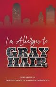 I'm Allergic to Gray Hair (en Inglés)