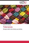 Tolerancia: Ensayo Sobre una Virtud y sus Límites