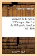 Oeuvres de Fénelon. Télémaque. Précédé de l'Éloge de Fénelon (in French)