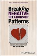Breaking Negative Relationship Patterns: A Schema Therapy Self-Help and Support Book (en Inglés)