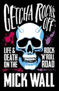Getcha Rocks Off: Sex & Excess. Bust-Ups & Binges. Life & Death on the Rock 'n' Roll Road (en Inglés)