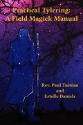 Practical Tylering: A Field Magick Manual (en Inglés)