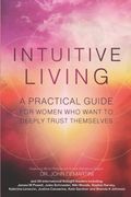 Intuitive Living: A practical guide for women who want to deeply trust themselves (en Inglés)