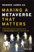 Making a Metaverse That Matters: From Snow Crash & Second Life to a Virtual World Worth Fighting for (en Inglés)