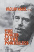 The Power of the Powerless: Citizens Against the State in Central Eastern Europe (en Inglés)
