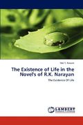 the existence of life in the novel's of r.k. narayan