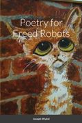 Poetry for Freed Robots (en Inglés)