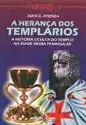 A Herança dos Templários - A História Oculta do Templo na Idade Média Peninsular (Colecção: Hermética)