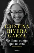 Me llamo cuerpo que no está / My Name Is a Body That Is Not Collected Poems