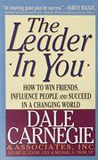 The Leader in You: How to win Friends, Influence People and Succeed in a Changing World (en Inglés)