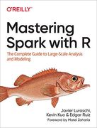 Mastering Spark With r: The Complete Guide to Large-Scale Analysis and Modeling (en Inglés)