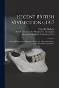 Recent British Vivisections, 1917: a Record of Cruelties Perpetrated Under the National Insurance Act and in Private Research Work (en Inglés)