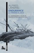 Endurance. La Prisión Blanca: El Legendario Viaje de Shackleton al Polo sur