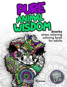 Pure Animal Wisdom: Snarky stress relieving coloring book for adults. Spectacular designs and fun! (en Inglés)