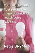 Technologies LED: Tout savoir pour mieux optimiser et réussir votre éclairage (en Francés)