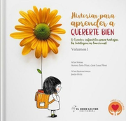 Historias Para Aprender a Quererte Bien. Volumen 1: 15 Cuentos infantiles para trabajar la Inteligencia Emocional