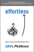 Effortless: Make it Easy to do What Matters (en Inglés)