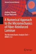 A Numerical Approach to the Micromechanics of Fibre-Reinforced Laminae: The Micromechanics Analysis Tool―Mmat V1. 0 (Advanced Structured Materials, 218)