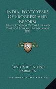 india, forty years of progress and reform: being a sketch of the life and times of behramji m. malabari (1896)