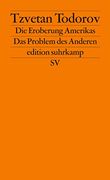 Die Eroberung Amerikas: Das Problem des Anderen (Edition Suhrkamp) (in German)