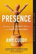 Presence: Bringing Your Boldest Self to Your Biggest Challenges 